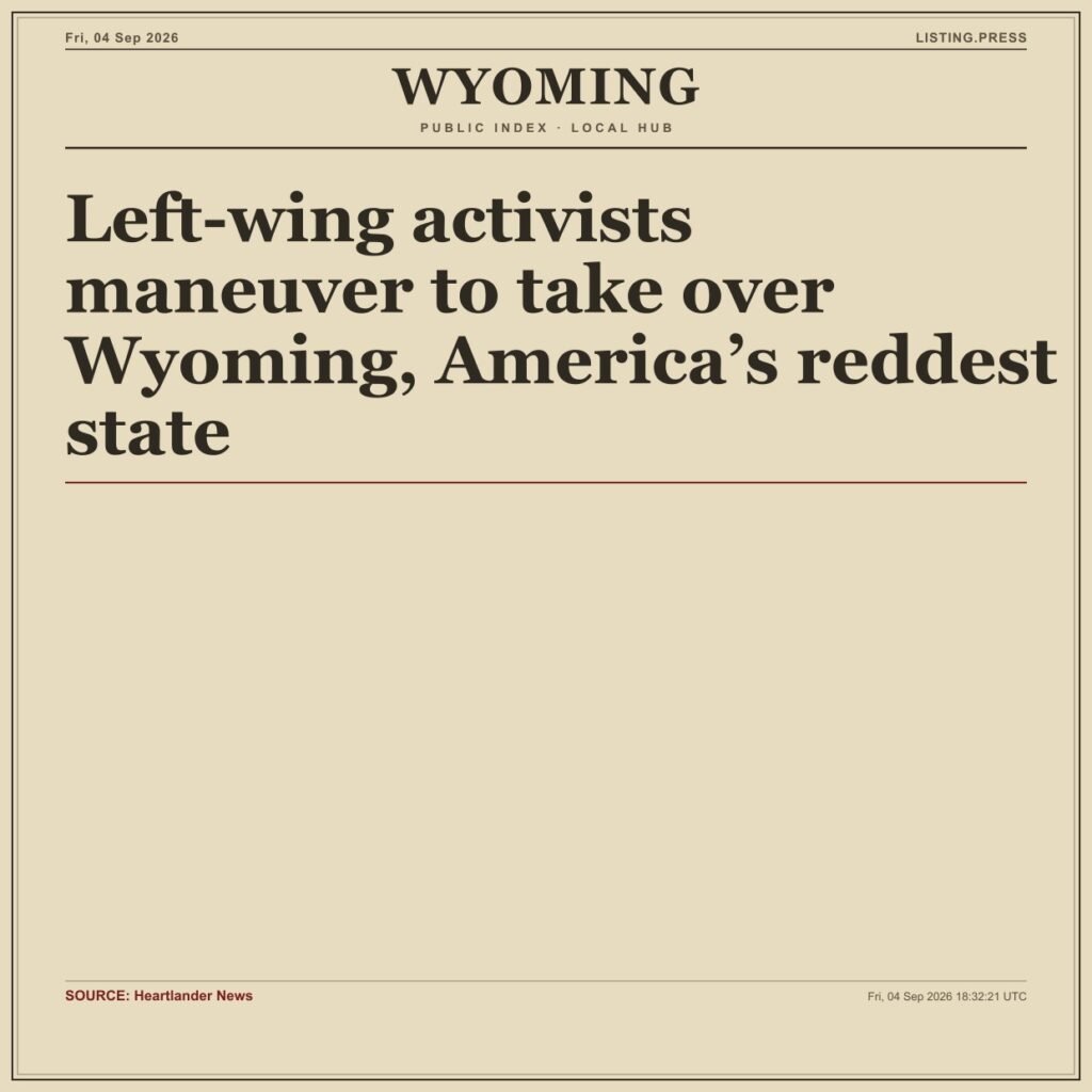 Left-wing activists maneuver to take over Wyoming, America’s reddest state
