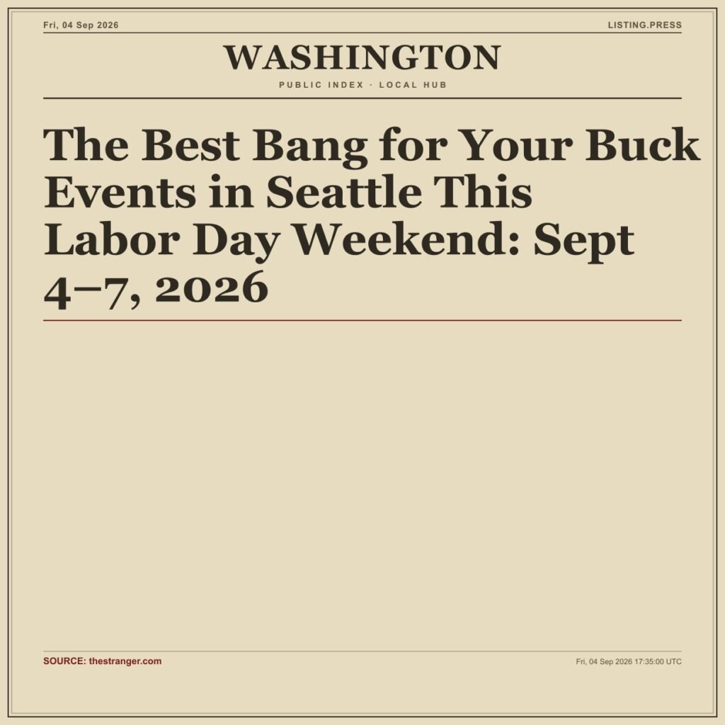 The Best Bang for Your Buck Events in Seattle This Labor Day Weekend: Sept 4–7, 2026
