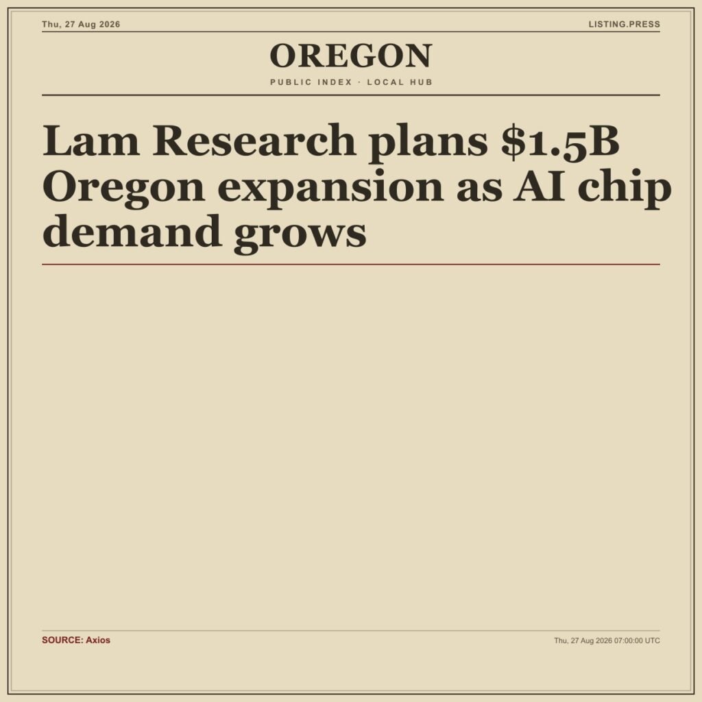 Lam Research plans $1.5B Oregon expansion as AI chip demand grows