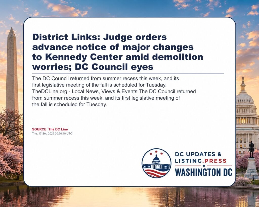 District Links: Judge orders advance notice of major changes to Kennedy Center amid demolition worries; DC Council eyes
