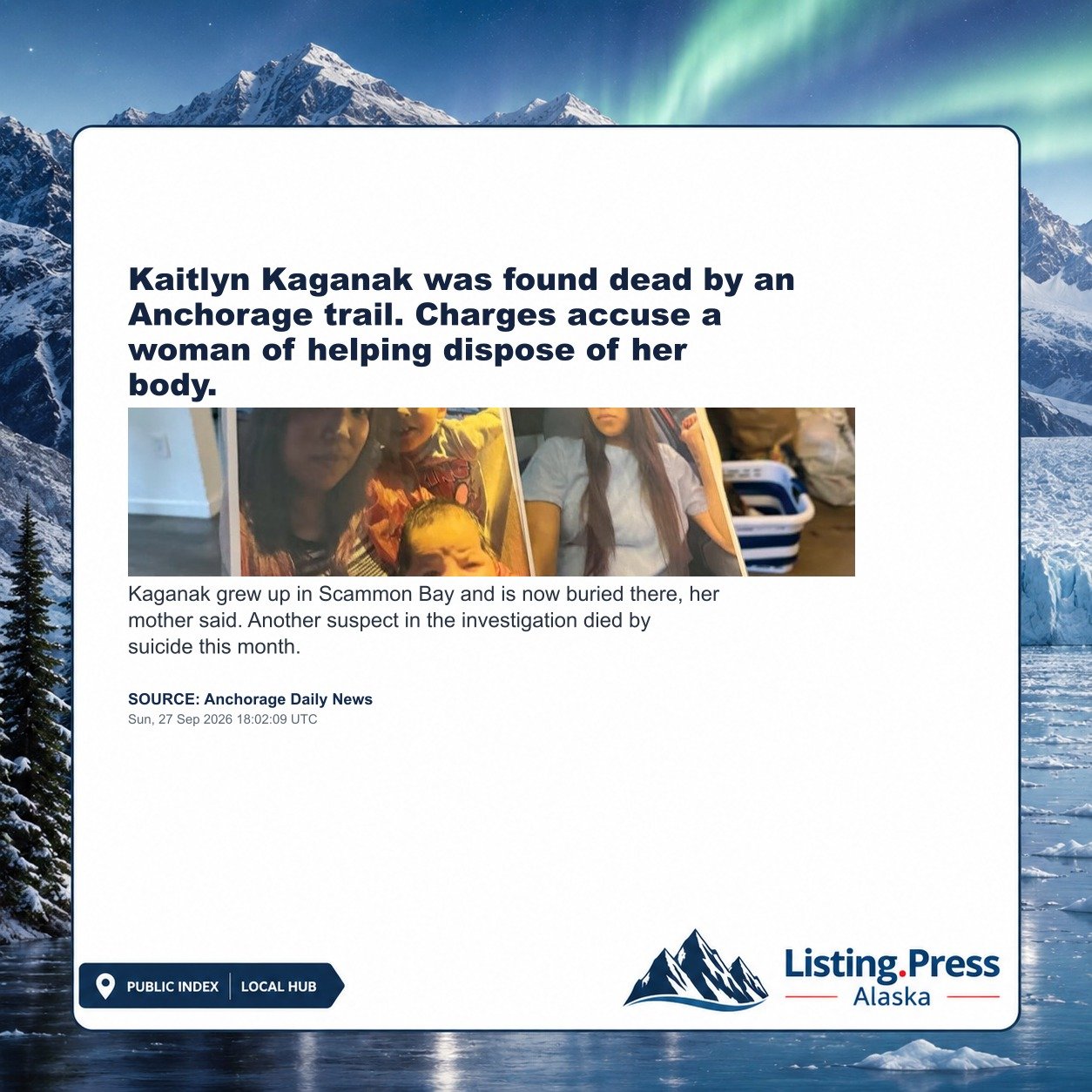 Kaitlyn Kaganak was found dead by an Anchorage trail. Charges accuse a woman of helping dispose of her body.